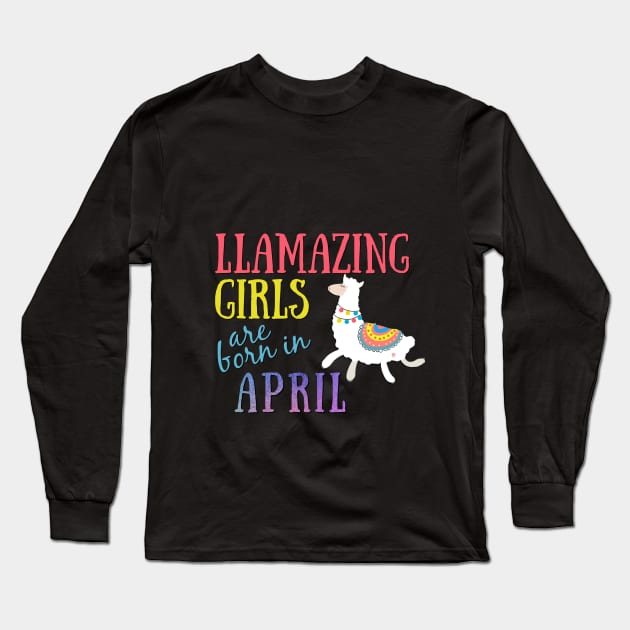 Llama Llamazing Girls Are Born In April Birthday Design Long Sleeve T-Shirt by IslandGirl Co.